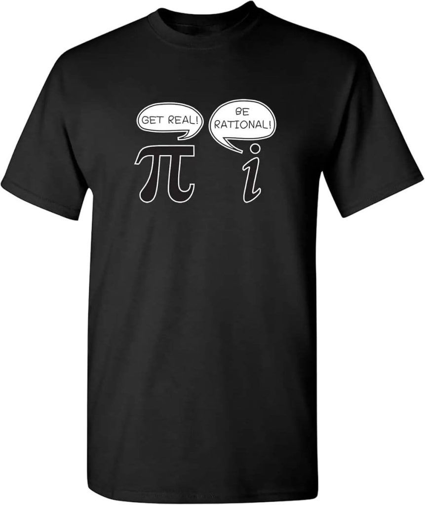 T-shirt preta com símbolo pi e balões de diálogo "Get real!" e "Be rational!" para amantes de ciências e matemática.