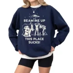 Sweatshirt com design científico e mensagem humorística "Beam me up, this place sucks".