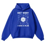 Roupa com capuz azul com design científico e mensagem inspiradora "Don't Worry, I Have a Plan".
